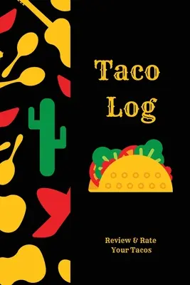 Taco napló: Tacos Review Journal, Mexikói ételek, Ajándék, jegyzetfüzet, napló, könyv - Taco Log: Tacos Review Journal, Mexican Food, Gift, Notebook, Diary, Book