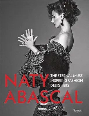 Naty Abascal: A divattervezőket inspiráló örök múzsa - Naty Abascal: The Eternal Muse Inspiring Fashion Designers