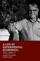 A kísérleti közgazdaságtan élete, II. kötet: A következő ötven év - A Life of Experimental Economics, Volume II: The Next Fifty Years