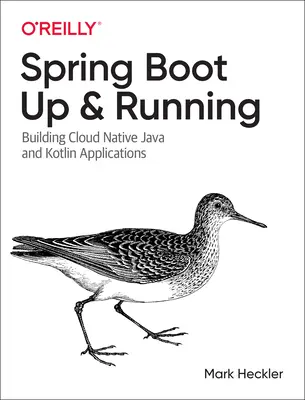 Spring Boot: Boot Boot: Up and Running: Cloud Native Java és Kotlin alkalmazások építése - Spring Boot: Up and Running: Building Cloud Native Java and Kotlin Applications