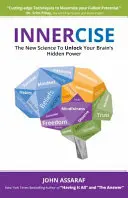 Belső gyakorlatok: Az új tudomány az agy rejtett erejének felszabadításához - Innercise: The New Science to Unlock Your Brain's Hidden Power