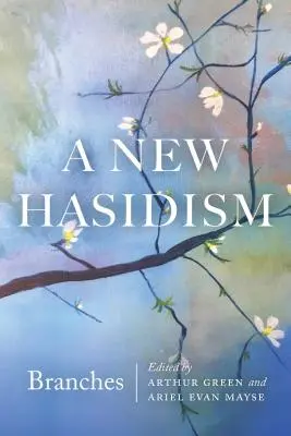 Egy új haszidizmus: Branches - A New Hasidism: Branches