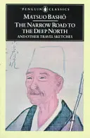 A keskeny út a mély északra és más utazási vázlatok - The Narrow Road to the Deep North and Other Travel Sketches