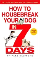 Hogyan szoktassuk szobatisztaságra a kutyánkat 7 nap alatt (átdolgozva) - How to Housebreak Your Dog in 7 Days (Revised)