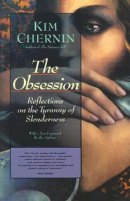 A megszállottság: Elmélkedések a karcsúság zsarnokságáról - The Obsession: Reflections on the Tyranny of Slenderness