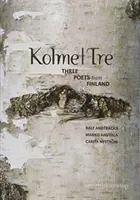 Kolme|Tre - Három író Finnországból - Kolme|Tre - Three Writers from Finland