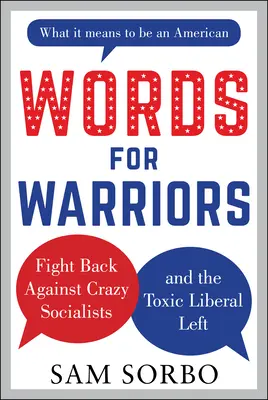 Szavak harcosoknak: Harc az őrült szocialisták és a mérgező liberális baloldal ellen - Words for Warriors: Fight Back Against Crazy Socialists and the Toxic Liberal Left