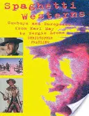 Spagettiwesternek: Cowboyok és európaiak Karl Maytől Sergio Leone-ig - Spaghetti Westerns: Cowboys and Europeans from Karl May to Sergio Leone