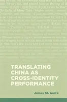 Kína fordítása mint identitásközi teljesítmény - Translating China as Cross-Identity Performance