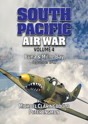 Dél-csendes-óceáni légi háború 4. kötet: Buna és Milne Bay, 1942 szeptembere - South Pacific Air War Volume 4: Buna & Milne Bay, September 1942