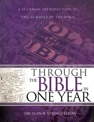 A Biblián keresztül egy év alatt: 52 lecke bevezetés a Biblia 66 könyvébe - Through the Bible in One Year: A 52 Lesson Introduction to the 66 Books of the Bible