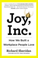 Joy, Inc: How We Built a Workplace People Love - Joy, Inc.: How We Built a Workplace People Love