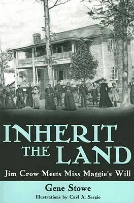 Örökölje a földet: Jim Crow találkozik Miss Maggie akaratával - Inherit the Land: Jim Crow Meets Miss Maggie's Will