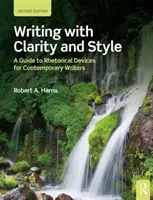 Világos és stílusos írás: A retorikai eszközök útmutatója kortárs írók számára - Writing with Clarity and Style: A Guide to Rhetorical Devices for Contemporary Writers