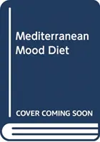 Mediterrán hangulati ételek - Mit együnk, hogy legyőzzük a depressziót és hosszabb, egészségesebb életet éljünk - Mediterranean Mood Food - What to eat to help beat depression and live a longer, healthier life