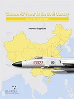 Kínai légierő a 20. században: A Vörös Sárkány felemelkedése - Chinese Air Power in the 20th Century: Rise of the Red Dragon