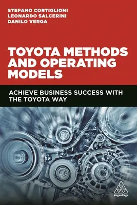 Toyota módszerek és működési modellek: Üzleti siker elérése a Toyota módszerével - Toyota Methods and Operating Models: Achieve Business Success with the Toyota Way