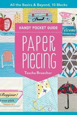 Paper Piecing Handy Pocket Guide: Minden alap és azon túl, 10 blokk - Paper Piecing Handy Pocket Guide: All the Basics & Beyond, 10 Blocks