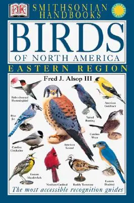 Kézikönyvek: Észak-Amerika madarai: East: A legkönnyebben hozzáférhető felismerési útmutató - Handbooks: Birds of North America: East: The Most Accessible Recognition Guide