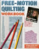 Free-Motion Quilting Workbook: Angela Walters megmutatja, hogyan! - Free-Motion Quilting Workbook: Angela Walters Shows You How!