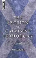 A kálvinista ortodoxia eróziója: Az igazságtól való eltávolodás a vallásos skót egyházakban - The Erosion of Calvinist Orthodoxy: Drifting from the Truth in Confessional Scottish Churches