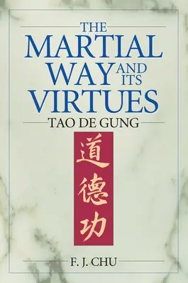 A harci út és erényei: Tao De Gung - The Martial Way and its Virtues: Tao De Gung