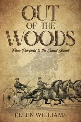 Out of the Woods: Deerfieldtől a Grand Circuitig - Out of the Woods: From Deerfield to the Grand Circuit