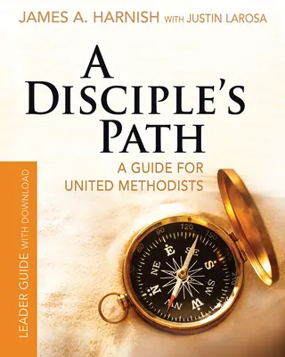 A tanítványok útja vezetői útmutató letöltéssel: A Krisztussal és az egyházzal való kapcsolatod elmélyítése - A Disciple's Path Leader Guide with Download: Deepening Your Relationship with Christ and the Church