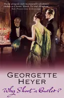 Why Shoot a Butler? (Heyer Georgette (Author))