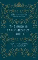 Az írek a kora középkori Európában: identitás, kultúra és vallás - The Irish in Early Medieval Europe: Identity, Culture and Religion