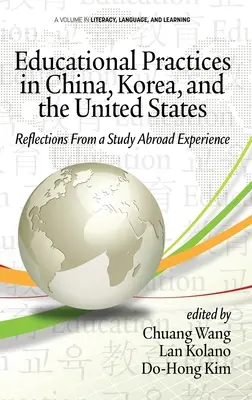 Oktatási gyakorlatok Kínában, Koreában és az Egyesült Államokban: Reflections from a Study Abroad Experience (hc) - Educational Practices in China, Korea, and the United States: Reflections from a Study Abroad Experience (hc)