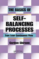 Az önkiegyensúlyozó folyamatok alapjai: Az igazi lean folyamatos áramlás - The Basics of Self-Balancing Processes: True Lean Continuous Flow