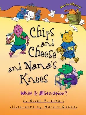 Chips és sajt és Nana térdei: Mi az alliteráció? - Chips and Cheese and Nana's Knees: What Is Alliteration?