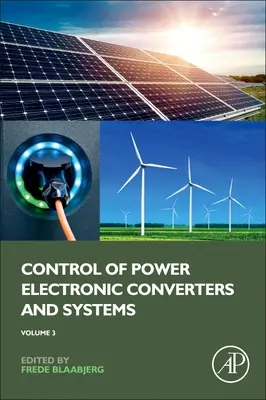 Teljesítményelektronikai átalakítók és rendszerek vezérlése: 3. kötet - Control of Power Electronic Converters and Systems: Volume 3