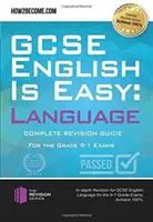 GCSE English is Easy: Language - Complete Revision Guidance for the grade 9-1 Exams.