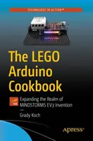 A Lego Arduino szakácskönyv: A Mindstorms Ev3 találmányok birodalmának kiterjesztése - The Lego Arduino Cookbook: Expanding the Realm of Mindstorms Ev3 Invention