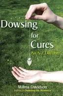 Rákövetkeztetés a gyógymódokért: A-Z könyvtár - Dowsing for Cures: An A-Z Directory