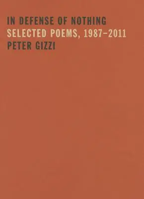 A semmi védelmében: Válogatott versek, 1987-2011 - In Defense of Nothing: Selected Poems, 1987-2011