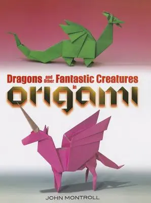 Sárkányok és más fantasztikus lények az origamiban - Dragons and Other Fantastic Creatures in Origami