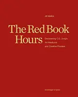 A Vörös Könyv órák: C. G. Jung művészeti médiumainak és kreatív folyamatának felfedezése - The Red Book Hours: Discovering C.G. Jung's Art Mediums and Creative Process