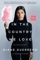 A szeretett országban: A megosztott családom (Új anyaggal frissítve) - In the Country We Love: My Family Divided (Updated with New Material)