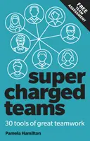 Szupererős csapatok: Power Your Team with the Tools for Success - Supercharged Teams: Power Your Team with the Tools for Success