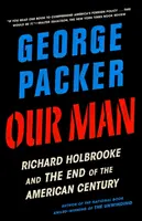 A mi emberünk: Richard Holbrooke és az amerikai évszázad vége - Our Man: Richard Holbrooke and the End of the American Century