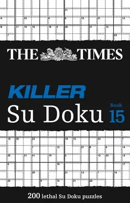 The Times Killer Su Doku 15. könyv: 200 halálos Su Doku rejtvény - The Times Killer Su Doku Book 15: 200 Lethal Su Doku Puzzles