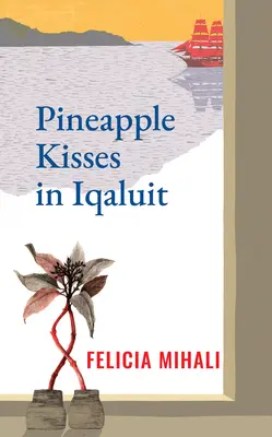 Ananászpuszi Iqaluitban - Pineapple Kisses in Iqaluit