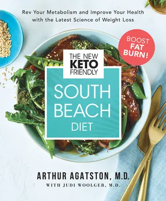 Az új keto-barát South Beach-diéta: REV Your Metabolism and Improve Your Health with the Latest Science of Weight Loss (Újraéled az anyagcseréd és javul az egészséged a fogyás legújabb tudományával) - The New Keto-Friendly South Beach Diet: REV Your Metabolism and Improve Your Health with the Latest Science of Weight Loss