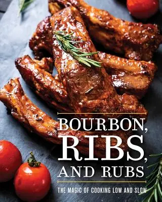 Bourbon, bordák és dörzsölések: Az alacsony és lassú főzés varázslata - Bourbon, Ribs, and Rubs: The Magic of Cooking Low and Slow