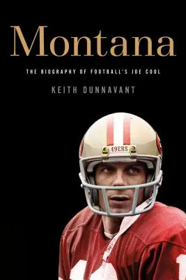 Montana: A futballista Joe Cool életrajza - Montana: The Biography of Football's Joe Cool