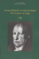 Georg Wilhelm Friedrich Hegel: Hegel: A logika tudománya - Georg Wilhelm Friedrich Hegel: The Science of Logic