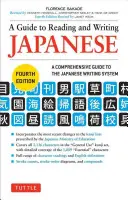 Útmutató a japán nyelv olvasásához és írásához: Negyedik kiadás, Jlpt All Levels (2,136 japán kanji karakter) - A Guide to Reading and Writing Japanese: Fourth Edition, Jlpt All Levels (2,136 Japanese Kanji Characters)